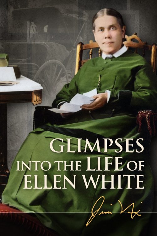 Glimpses Into the Life of Ellen White