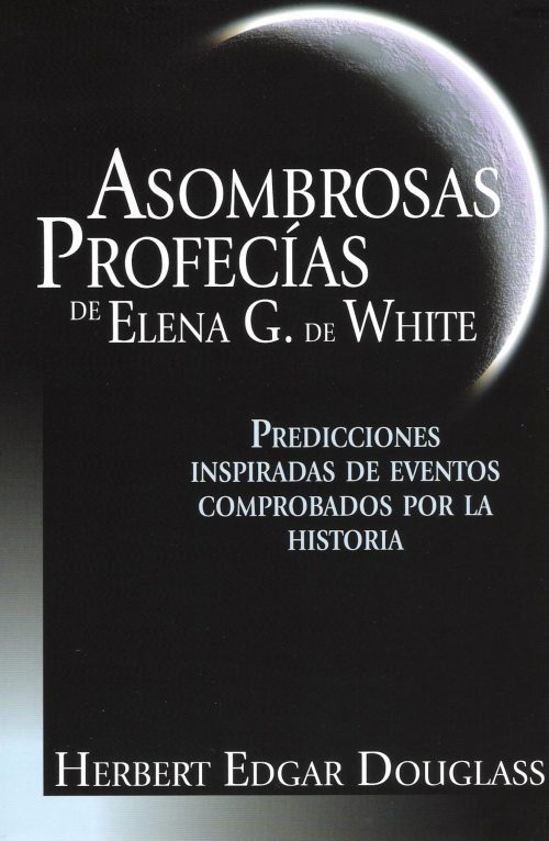 Asombrosas Profecias DeElena G.de White